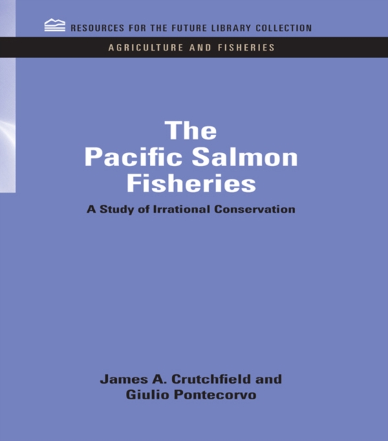 The Pacific Salmon Fisheries : A Study of Irrational Conservation, EPUB eBook