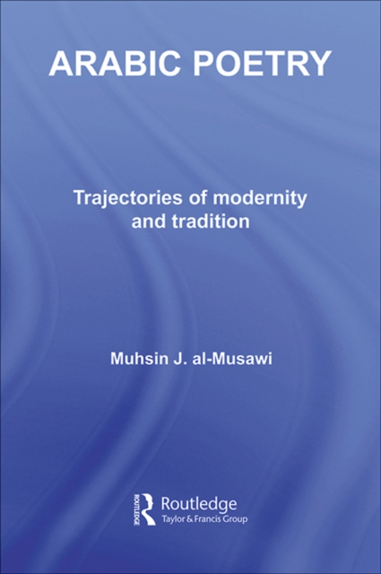 Arabic Poetry : Trajectories of Modernity and Tradition, PDF eBook