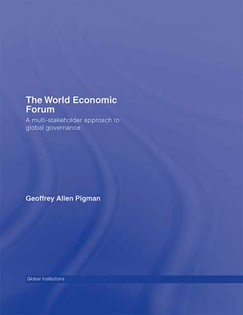 The World Economic Forum : A Multi-Stakeholder Approach to Global Governance, EPUB eBook