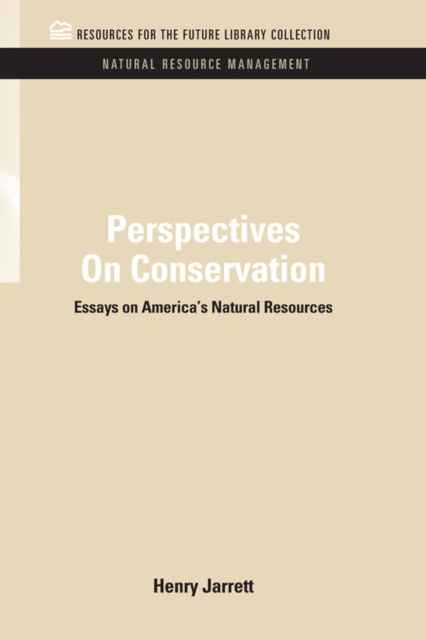Perspectives On Conservation : Essays on America's Natural Resources, PDF eBook