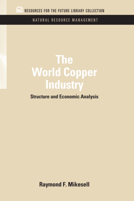 The World Copper Industry : Structure and Economic Analysis, PDF eBook