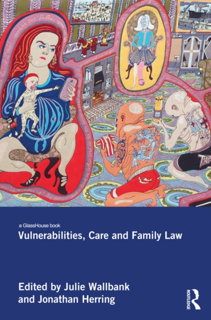 Vulnerabilities, Care and Family Law, PDF eBook