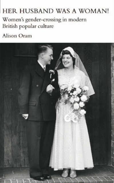 Her Husband was a Woman! : Women's Gender-Crossing in Modern British Popular Culture, PDF eBook