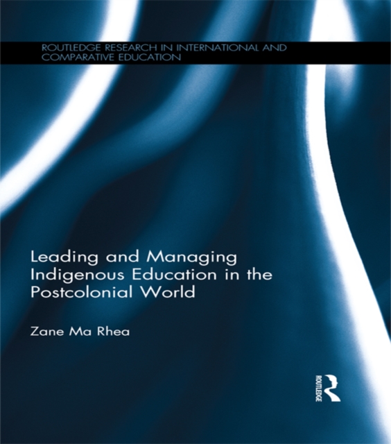 Leading and Managing Indigenous Education in the Postcolonial World, EPUB eBook