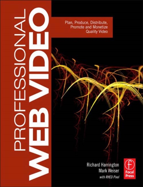Professional Web Video : Plan, Produce, Distribute, Promote, and Monetize Quality Video, EPUB eBook