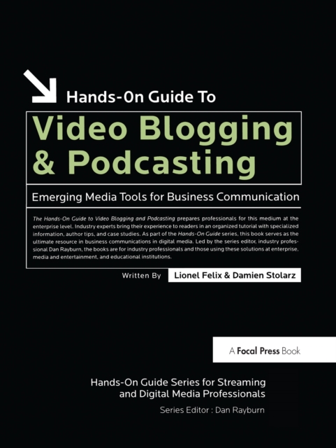 Hands-On Guide to Video Blogging and Podcasting : Emerging Media Tools for Business Communication, PDF eBook