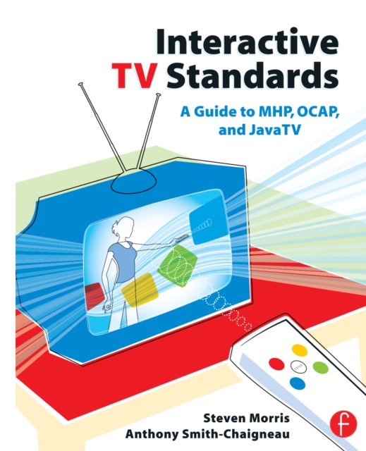 Interactive TV Standards : A Guide to MHP, OCAP, and JavaTV, EPUB eBook