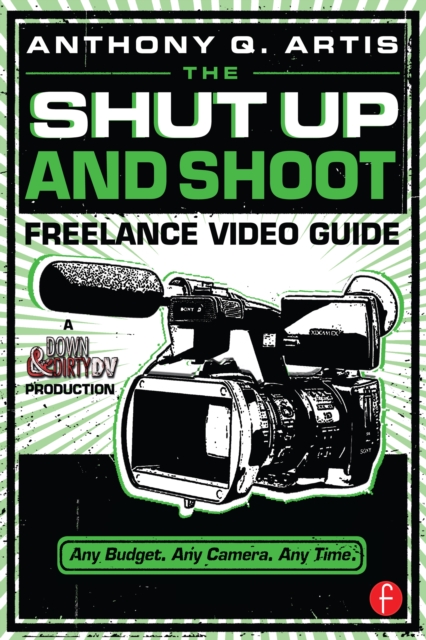 The Shut Up and Shoot Freelance Video Guide, PDF eBook
