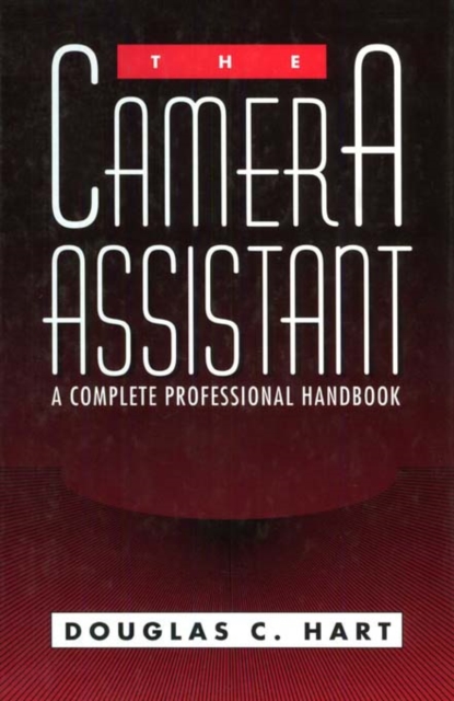 The Camera Assistant : A Complete Professional Handbook, PDF eBook
