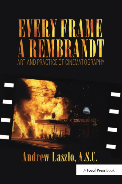 Every Frame a Rembrandt : Art and Practice of Cinematography, EPUB eBook