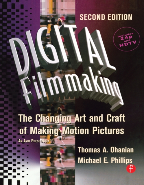 Digital Filmmaking : The Changing Art and Craft of Making Motion Pictures, EPUB eBook