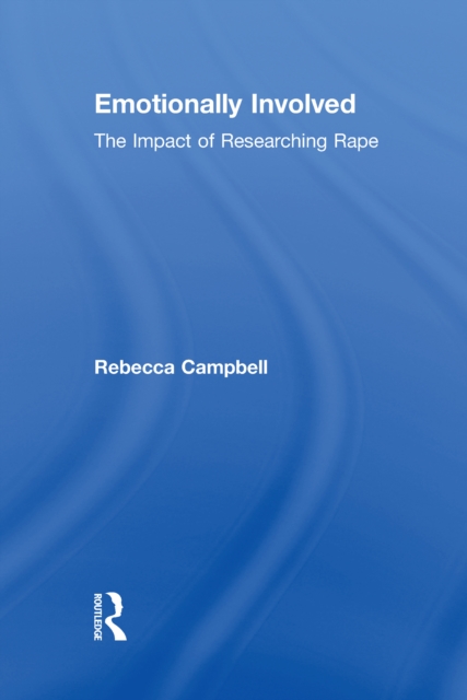 Emotionally Involved : The Impact of Researching Rape, PDF eBook