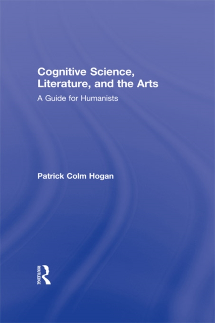 Cognitive Science, Literature, and the Arts : A Guide for Humanists, EPUB eBook