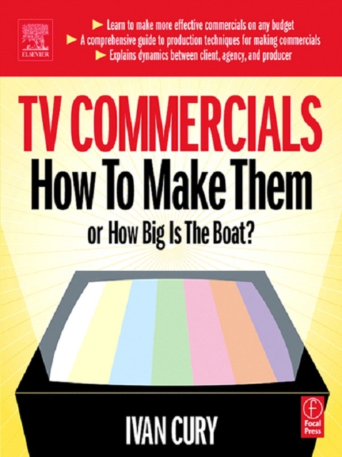 TV Commercials: How to Make Them : or, How Big is the Boat?, EPUB eBook