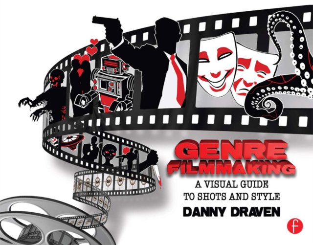 Genre Filmmaking : A Visual Guide to Shots and Style for Genre Films, EPUB eBook