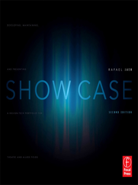 Show Case : A Guide to Developing, Maintaining, and Presenting a Design-Tech Portfolio for Theatre and Allied Fields, EPUB eBook