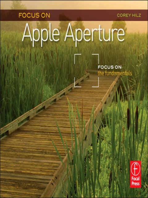 Focus On Apple Aperture : Focus on the Fundamentals (Focus On Series), PDF eBook