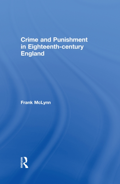 Crime and Punishment in Eighteenth Century England, EPUB eBook