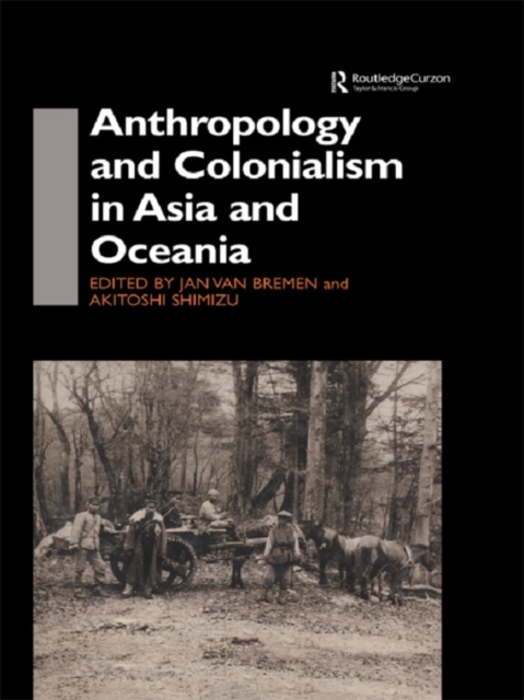 Anthropology and Colonialism in Asia : Comparative and Historical Colonialism, PDF eBook