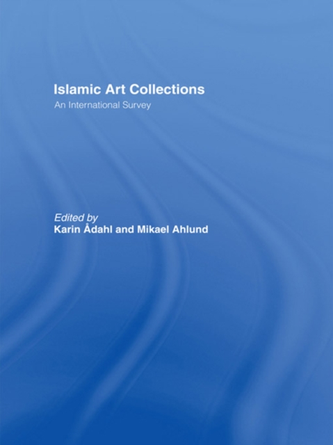 Islamic Art Collections : An International Survey, PDF eBook