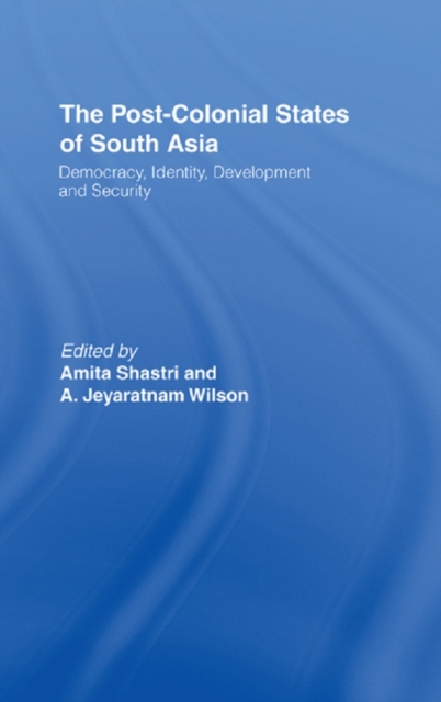 The Post-Colonial States of South Asia : Political and Constitutional Problems, PDF eBook
