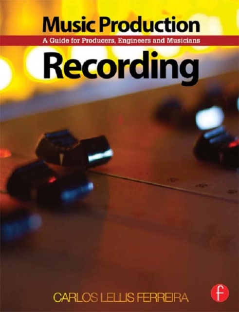 Music Production: Recording : A Guide for Producers, Engineers, and Musicians, PDF eBook