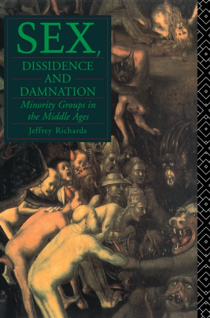 Sex, Dissidence and Damnation : Minority Groups in the Middle Ages, PDF eBook