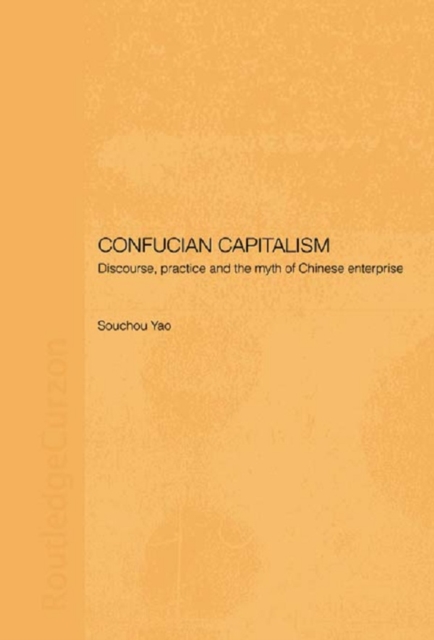 Confucian Capitalism : Discourse, Practice and the Myth of Chinese Enterprise, PDF eBook