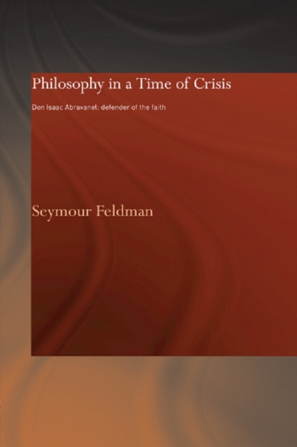 Philosophy in a Time of Crisis : Don Isaac Abravanel: Defender of the Faith, EPUB eBook