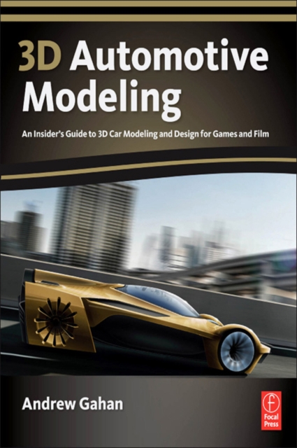 3d Automotive Modeling : An Insider's Guide to 3d Car Modeling and Design for Games and Film, EPUB eBook