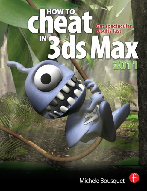 How to Cheat in 3ds Max 2011 : Get Spectacular Results Fast, EPUB eBook