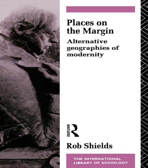 Places on the Margin : Alternative Geographies of Modernity, PDF eBook