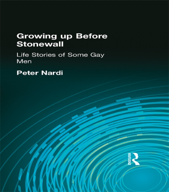 Growing Up Before Stonewall : Life Stories Of Some Gay Men, PDF eBook