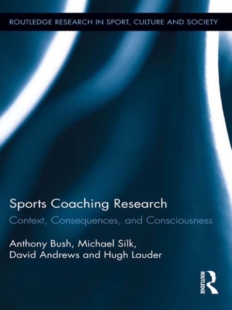 Sports Coaching Research : Context, Consequences, and Consciousness, EPUB eBook