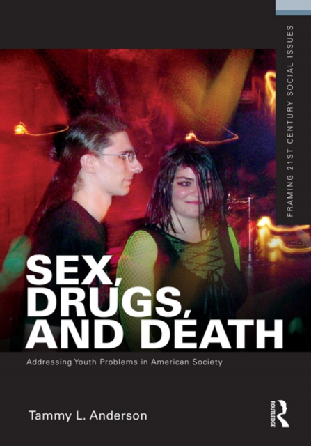Sex, Drugs, and Death : Addressing Youth Problems in American Society, EPUB eBook