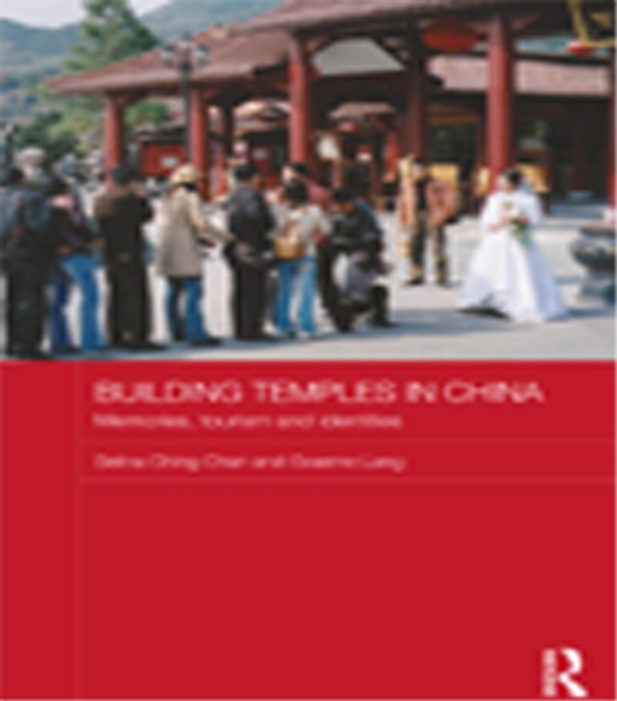 Building Temples in China : Memories, Tourism and Identities, PDF eBook