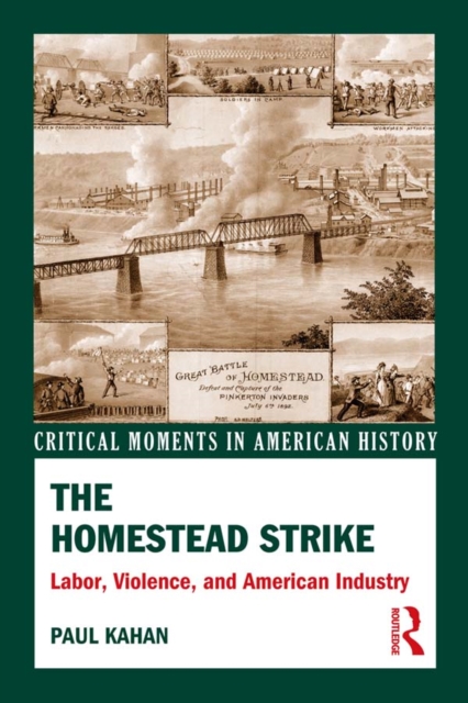 The Homestead Strike : Labor, Violence, and American Industry, EPUB eBook