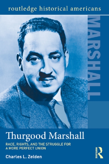 Thurgood Marshall : Race, Rights, and the Struggle for a More Perfect Union, EPUB eBook