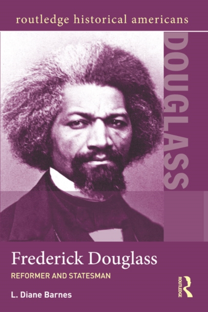 Frederick Douglass : Reformer and Statesman, EPUB eBook