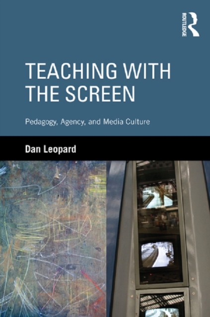 Teaching with the Screen : Pedagogy, Agency, and Media Culture, EPUB eBook