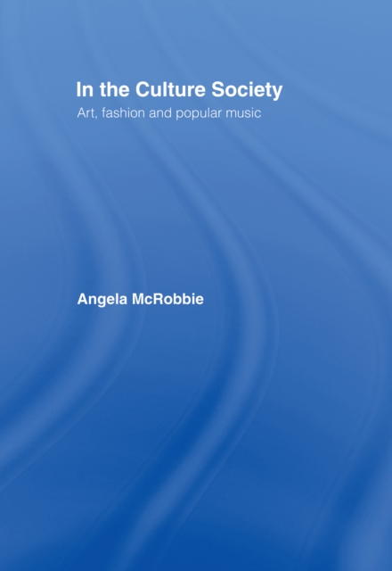 In the Culture Society : Art, Fashion and Popular Music, EPUB eBook