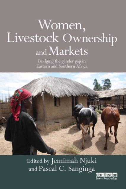 Women, Livestock Ownership and Markets : Bridging the Gender Gap in Eastern and Southern Africa, PDF eBook