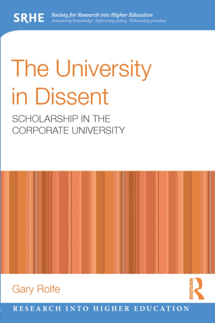 The University in Dissent : Scholarship in the corporate university, EPUB eBook