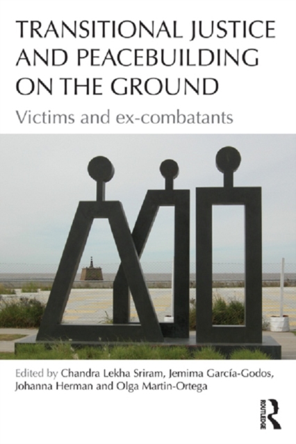 Transitional Justice and Peacebuilding on the Ground : Victims and Ex-Combatants, EPUB eBook