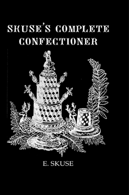 Skuse'S Complete Confectioner, PDF eBook