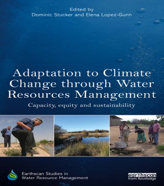 Adaptation to Climate Change through Water Resources Management : Capacity, Equity and Sustainability, PDF eBook