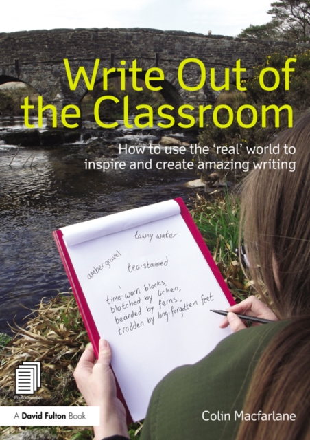 Write Out of the Classroom : How to use the 'real' world to inspire and create amazing writing, EPUB eBook
