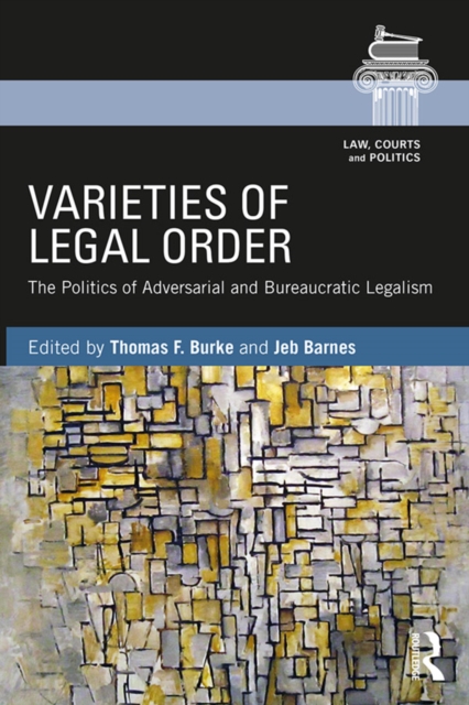 Varieties of Legal Order : The Politics of Adversarial and Bureaucratic Legalism, EPUB eBook