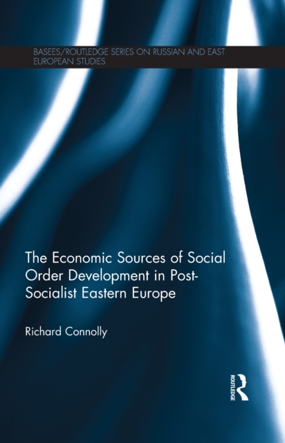 The Economic Sources of Social Order Development in Post-Socialist Eastern Europe, PDF eBook