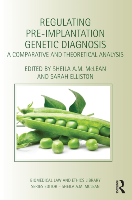 Regulating Pre-implantation Genetic Diagnosis : A Comparative and Theoretical Analysis, PDF eBook